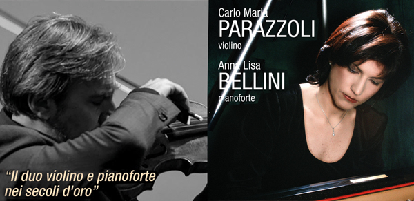 PARAZZOLI - BELLINI - Il duo violino e pianoforte nei secoli d’oro PARAZZOLI - BELLINI - Il duo violino e pianoforte nei secoli d’oro